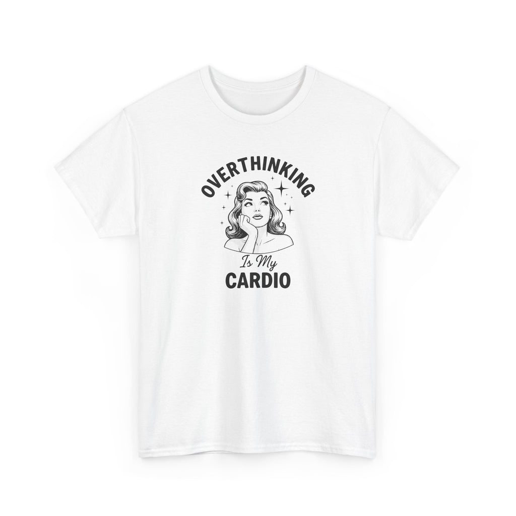 Overthinking Is My Cardio Tee Shirt